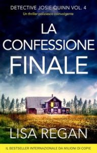 Lisa Regan – Detective Josie Quinn Vol. 4. La confessione finale (2024)