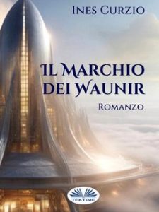 Ines Curzio – Il marchio dei Waunir (2024)