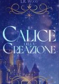 L. R. Wood - Stellaryus Stories Vol. 1. Il Calice della Creazione (2024)