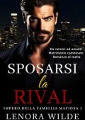 Lenora Wilde - Impero della Famiglia Mafiosa 1. Sposarsi la Rivale (2024)
