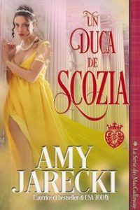 Amy Jarecki – La Serie dei MacGalloway Vol. 1. Un Duca di Scozia (2024)