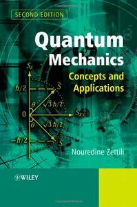 Nouredine Zettili – Quantum Mechanics: Concepts and Applications (2009) PDF