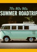 Various Artists - 70s 80s 90s Summer Roadtrip (2024)
