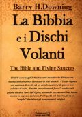 Barry H. Downing - La Bibbia e i dischi volanti (2012)