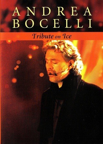 Andrea Bocelli – Tribute On Ice (Great Performances) (G. Vessicchio, Pierpaolo Guerrini, Amedeo Minghi, Mario Reyes, Giuseppe Verdi, Francesco Sartori, Lucio Dalla, David Foster) [2004] DVDRip