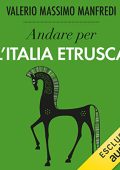 Valerio Massimo Manfredi - Andare per l'Italia etrusca (2022) (mp3 - 128 kbps)