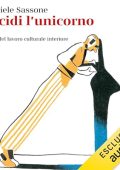 Gabriele Sassone - Uccidi l’unicorno꞉ Epoca del lavoro culturale interiore (2024) (mp3 - 128 kbps)