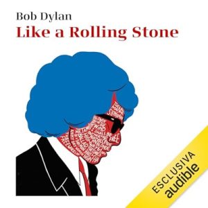 Bob Dylan – Like a Rolling Stone – Interviste (2024) (mp3 – 128 kbps)