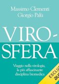 Massimo Clementi, Giorgio Palù - Virosfera Viaggio nella virologia, la più affascinante disciplina biomedica (2024) (mp3 - 128 kbps)