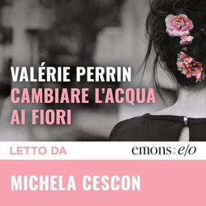 Valérie Perrin – Cambiare l’acqua ai fiori (2024) (mp3 – 128 kbps)