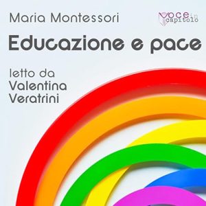 Maria Montessori – Educazione e pace (2024) (mp3 – 128 kbps)