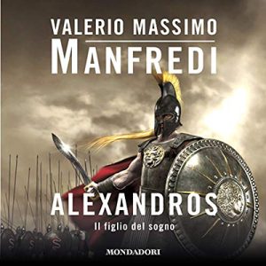Valerio Massimo Manfredi – Il figlio del sogno꞉ Aléxandros 1 (2020) (mp3 – 128 kbps)