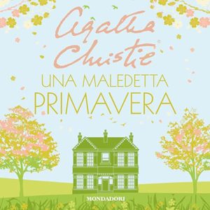 Agatha Christie – Una maledetta primavera (2024) (mp3 – 128 kbps)