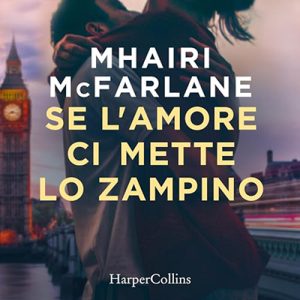 Mhairi McFarlane – Se l’amore ci mette lo zampino (2024) (mp3 – 128 kbps)