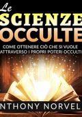 Anthony Norvell - Le Scienze Occulte꞉ Come ottenere ciò che si vuole attraverso i Poteri occulti (2024) (mp3 - 128 kbps)