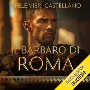 Adele Vieri Castellano – Il Barbaro di Roma꞉ Roma Caput Mundi 6 (2024) (mp3 – 128 kbps)