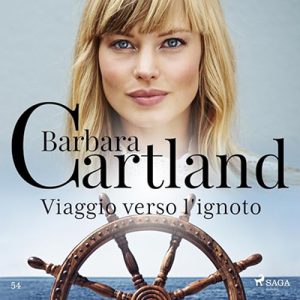 Barbara Cartland – Viaggio verso l’ignoto – La collezione eterna di Barbara Cartland 54 (2024) (mp3 – 128 kbps)