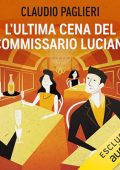 Claudio Paglieri - L'ultima cena del commissario Luciani Le indagini del Commissario Luciani 5 (2024) (mp3 - 128 kbps)