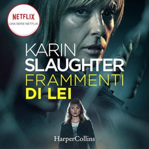 Karin Slaughter – Frammenti di lei (2024) (mp3 – 128 kbps)