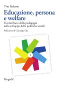 Vito Balzano - Educazione, persona e welfare. Il contributo della pedagogia nello sviluppo delle politiche sociali  (2017) PDF
