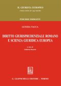 Letizia Vacca Giulietta Rossetti - Diritto giurisprudenziale romano e scienza giuridica europea (2017) PDF