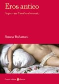 Franco Trabattoni - Eros antico. Un percorso filosofico e letterario (2021) PDF