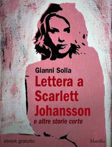 Gianni Solla – Lettera a Scarlett Johansson. E altre storie corte (2012)