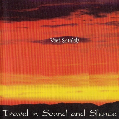Veet Sandeh – 2 albums: Travel In Sound And Silence (2000) & Liquid Dreams (Veet Sandeh & Ma Faiza) (2006), MP3, 320 kbps