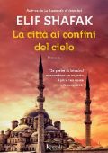 Elif Shafak - La città ai confini del cielo (2015)
