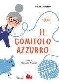 Silvia Vecchini - Il gomitolo azzurro. Ediz. a colori (2021) PDF