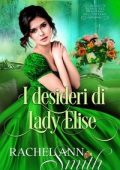 Rachel Ann Smith - Agenti del Ministero dell'Interno Vol. 1. I desideri di Lady Elise (2024)