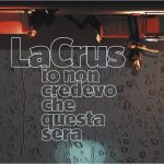 img La Crus - Io non credevo che questa sera (2008) [Flac 16-44]