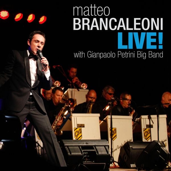 Matteo Brancaleoni – Live! (feat. Gianpaolo Petrini Big Band) (2011) [Flac 16-44]
