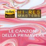 img Hi-Res Masters Le canzoni della primavera (2024) FLAC - 16-24Bit/44.1-192kHz