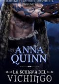 Anna Quinn - Desiderata. Catturata. Conquistata. Vol. 1. La Schiava del Vichingo (2024)