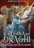 Barbara Repetto - Il Ciclo dei Signori dei Draghi Vol. 2. La Regina dei Draghi (2024)