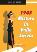 Ennio Di Biase - 1945. Mistero in Valle Scrivia (2013)