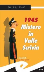 Ennio Di Biase – 1945. Mistero in Valle Scrivia (2013)