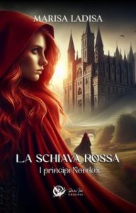 Marisa Ladisa – La schiava rossa Vol. 1: I principi Nordex (2024)