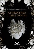 Alessandro Angelelli - Attraverso i miei occhi (2024)