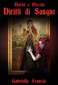 Gabriella Francia – David e Niccola Vol.2 – Diritti di Sangue (2017)