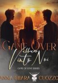 Anna Chiara Cuozzo - Game of love series 2. Game over. Abbiamo vinto noi (2024