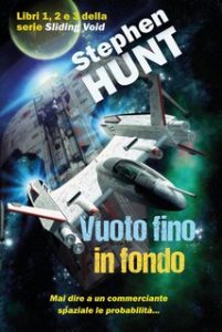 Stephen Hunt – Vuoto Scorrevole Vol. 1, 2, 3. Vuoto fino in fondo (2024)