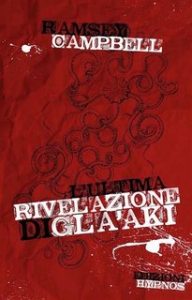 Ramsey Campbell – L’ultima rivelazione di Gla’aki (2018)