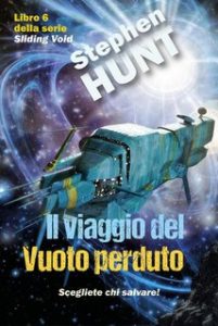 Stephen Hunt – Vuoto Scorrevole Vol. 6. Il Viaggio del Vuoto perduto (2024)