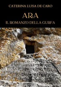 Caterina Luisa De Caro – Ara. Il Romanzo della Gurfa (2024)