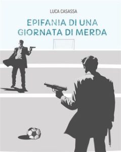 Luca Casassa – Epifania di una giornata di merda (2024)