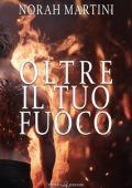 Norah Martini - Oltre il tuo fuoco (2024)