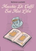 Stefania Lucchetti - Macchie di caffè sui miei libri (2024)