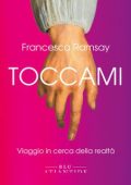 Francesca Ramsay - Toccami. Viaggio in cerca della realtà (2024)